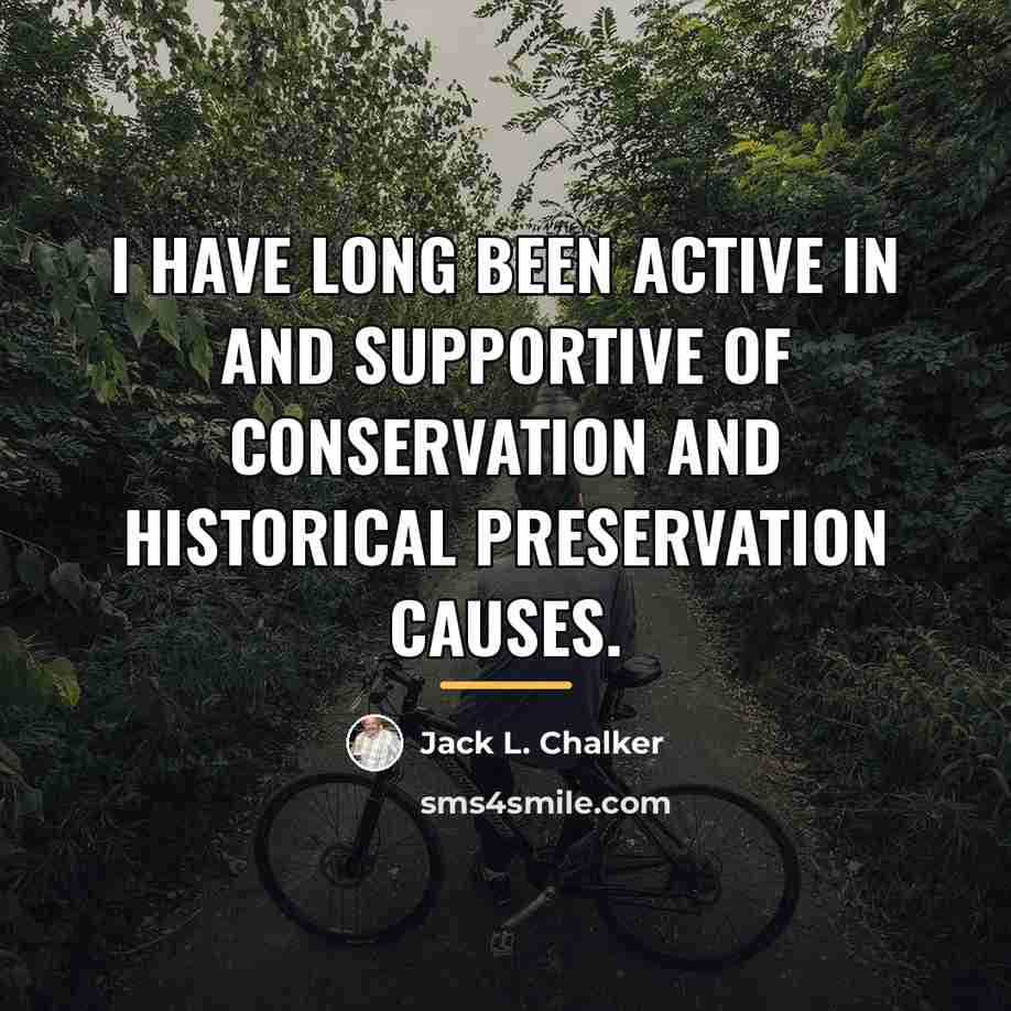 “I have long been active in and supportive of conservation…” quote by Jack L. Chalker
