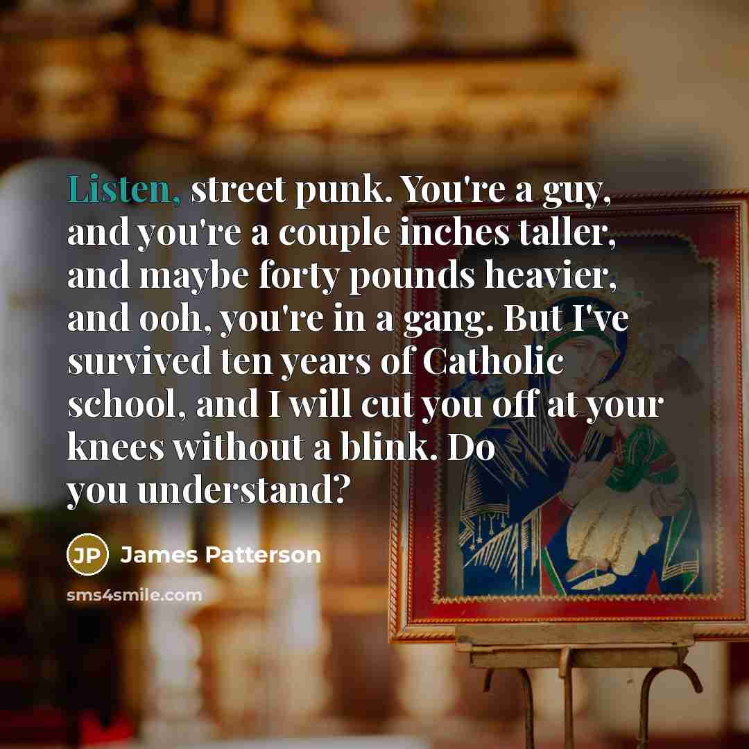 “Listen, street punk. You're a guy, and you're a couple…” quote by James Patterson