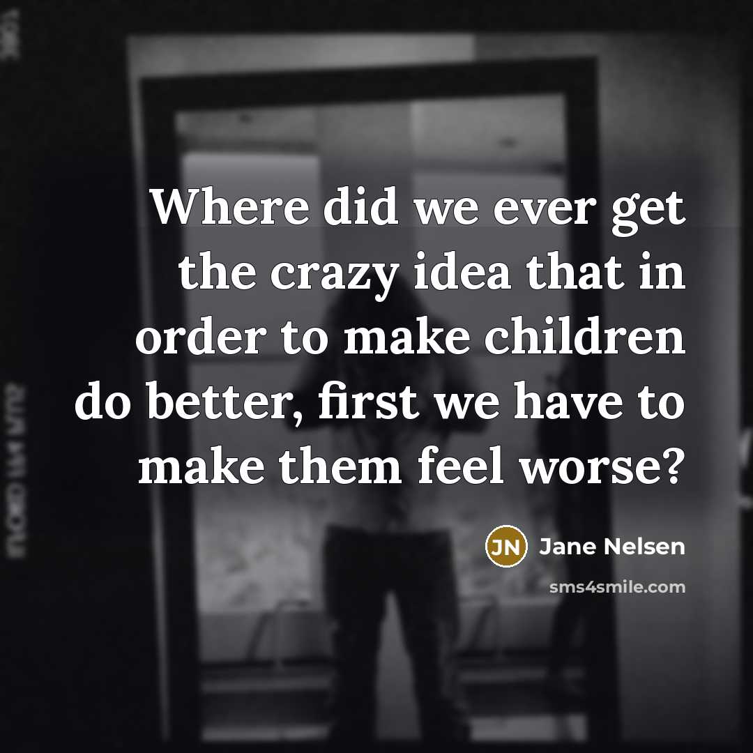 “Where did we ever get the crazy idea that in…” quote by Jane Nelsen