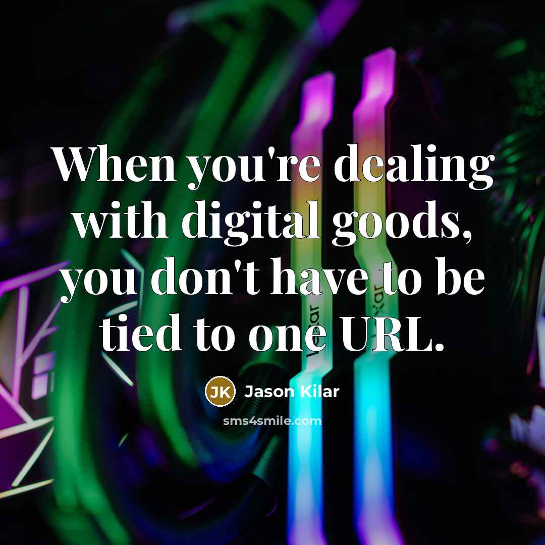 “When you're dealing with digital goods, you don't have to…” quote by Jason Kilar