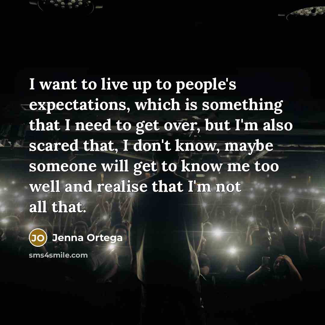 “I want to live up to people's expectations, which is…” quote by Jenna Ortega