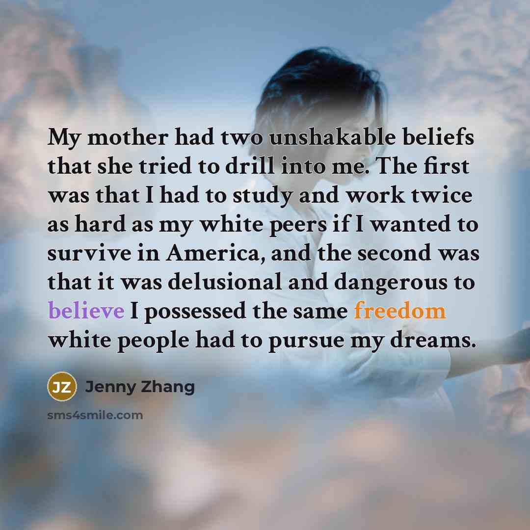 “My mother had two unshakable beliefs that she tried to…” quote by Jenny Zhang
