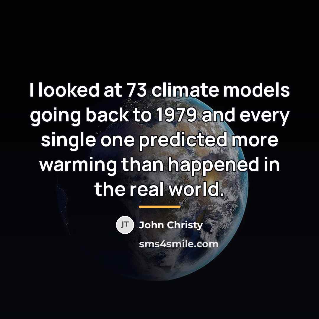 “I looked at 73 climate models going back to 1979…” quote by John Christy