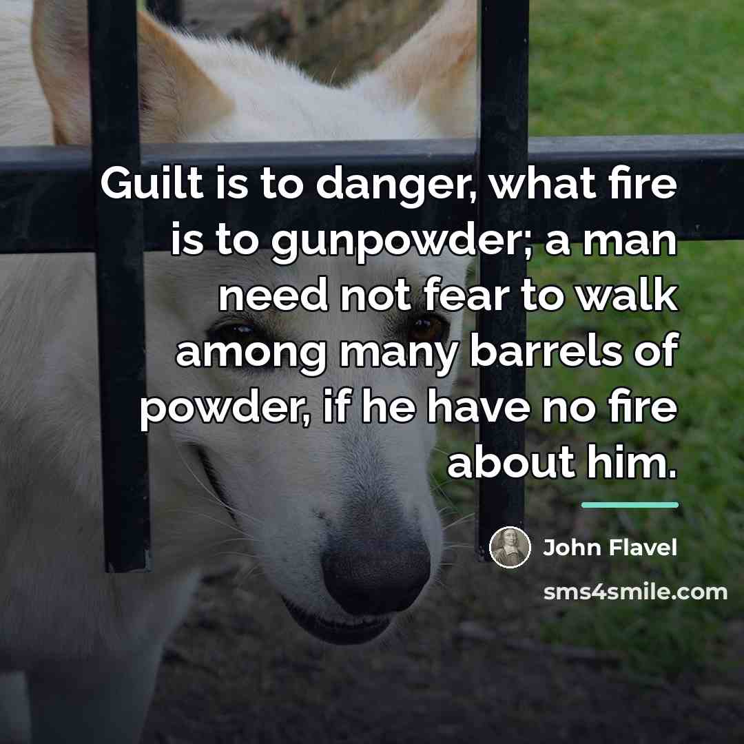 “Guilt is to danger, what fire is to gunpowder; a…” quote by John Flavel