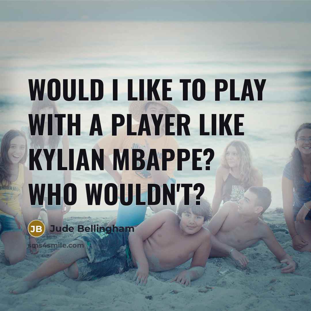 “Would I like to play with a player like Kylian…” quote by Jude Bellingham