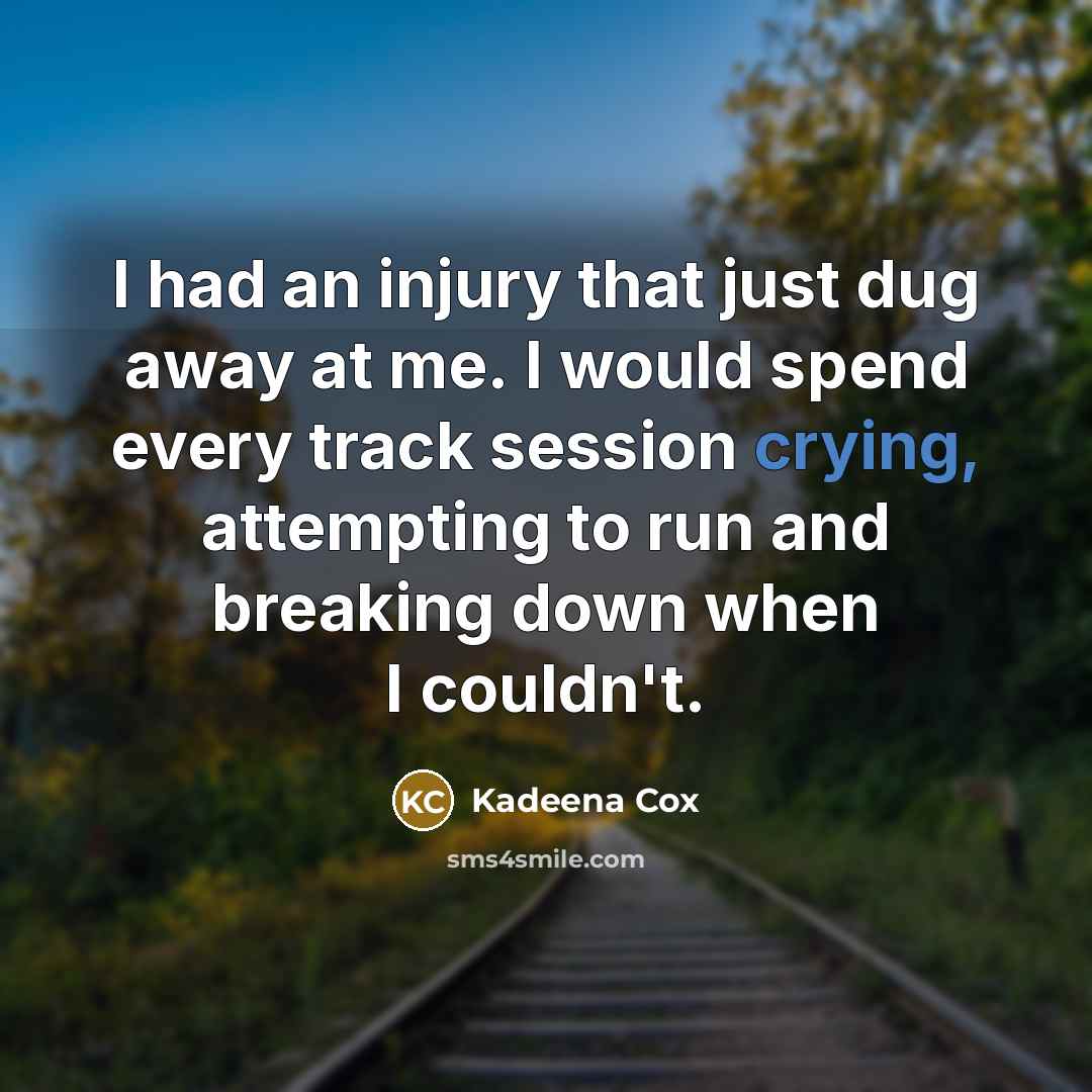 “I had an injury that just dug away at me.…” quote by Kadeena Cox