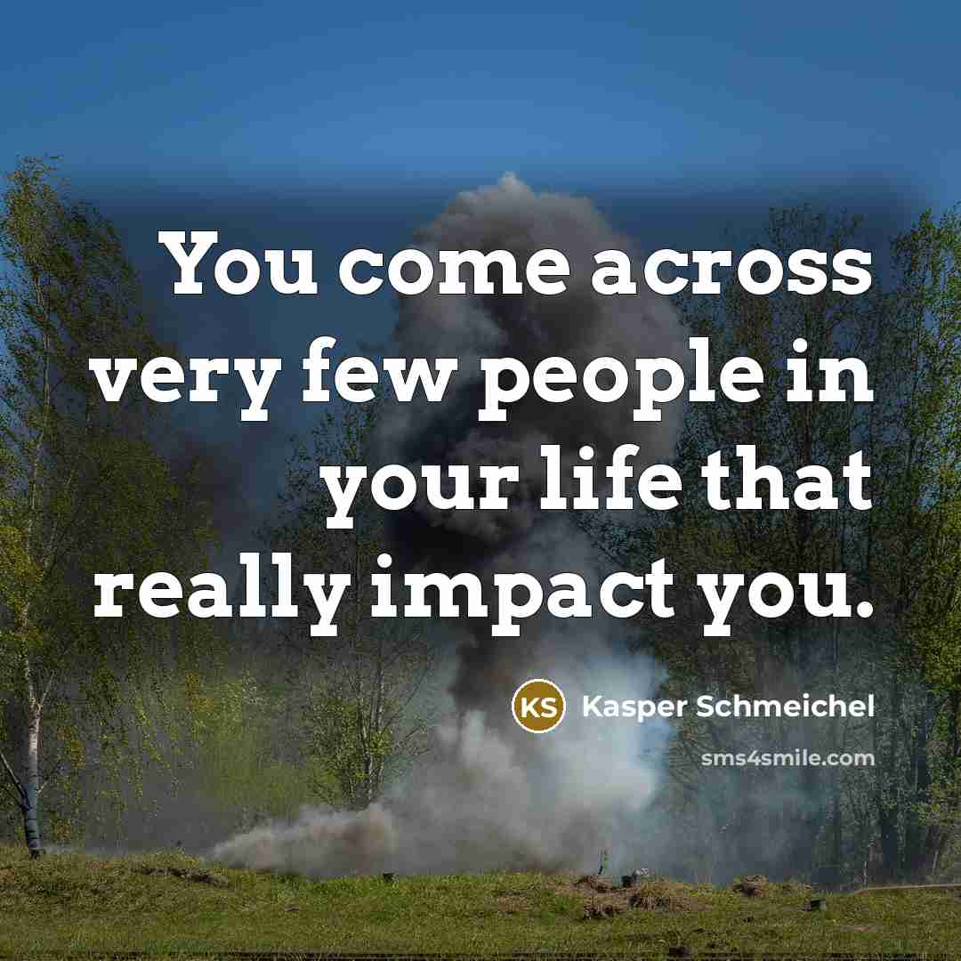 “You come across very few people in your life that…” quote by Kasper Schmeichel