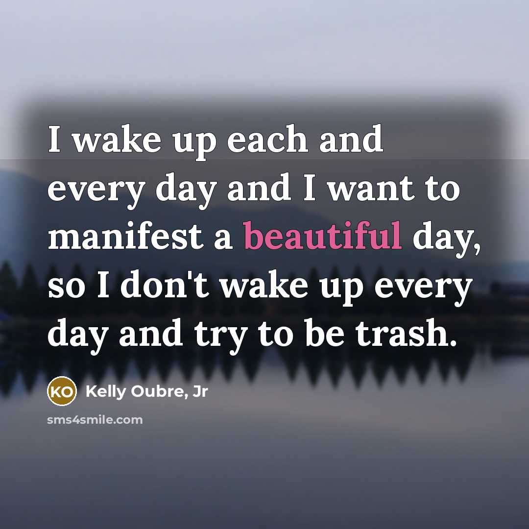 “I wake up each and every day and I want…” quote by Kelly Oubre, Jr