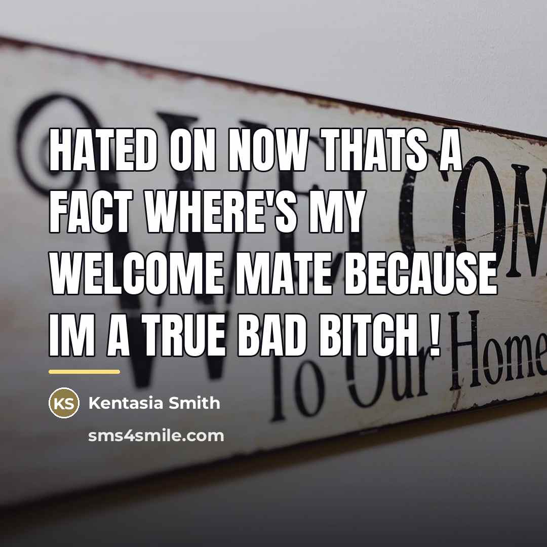 “Hated On Now Thats A Fact Where's My Welcome Mate…” quote by Kentasia Smith