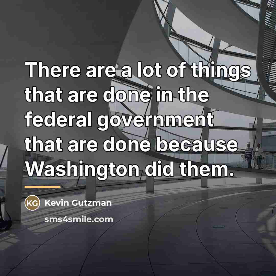 “There are a lot of things that are done in…” quote by Kevin Gutzman