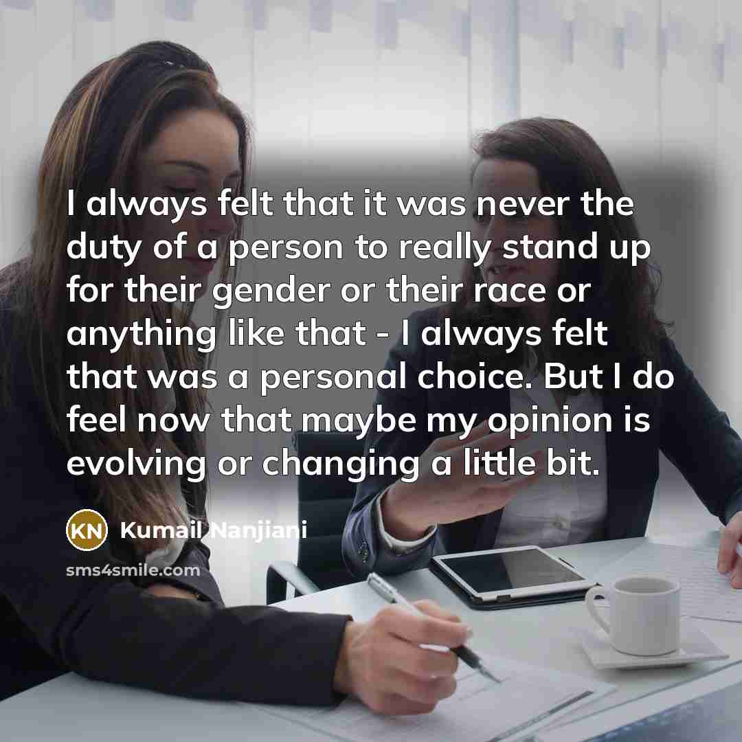 “I always felt that it was never the duty of…” quote by Kumail Nanjiani