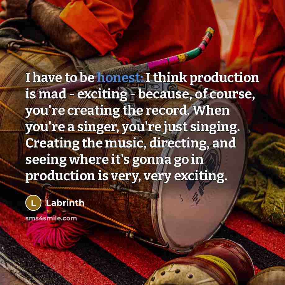 “I have to be honest: I think production is mad…” quote by Labrinth