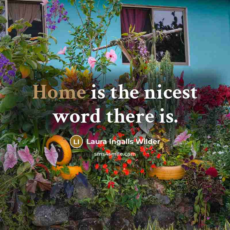 “Home is the nicest word there is.…” quote by Laura Ingalls Wilder