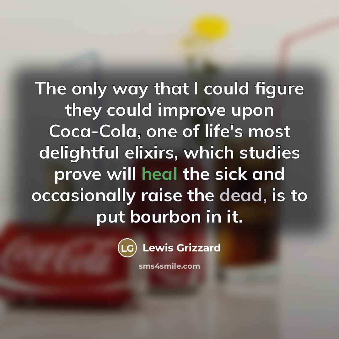“The only way that I could figure they could improve…” quote by Lewis Grizzard