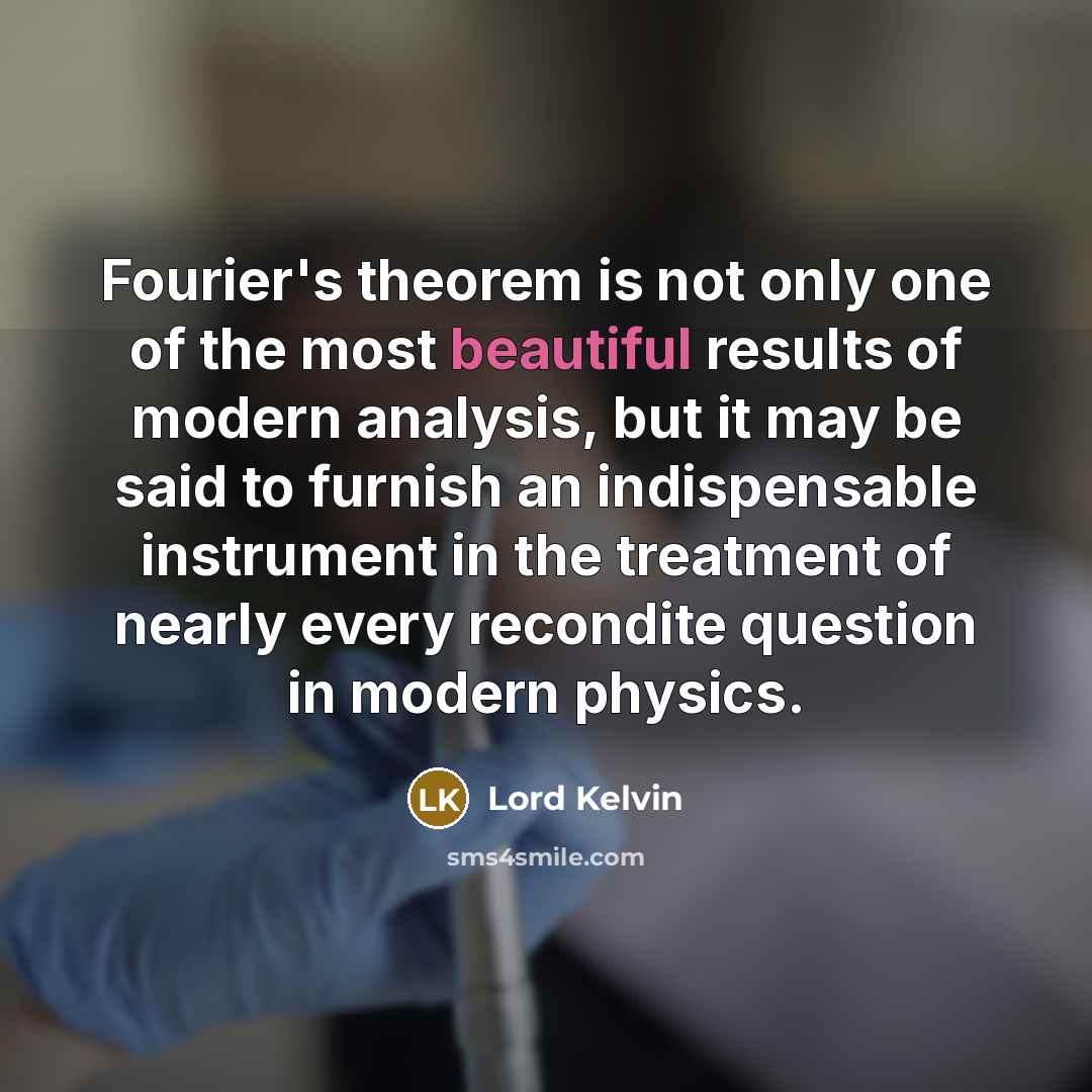 “Fourier's theorem is not only one of the most beautiful…” quote by Lord Kelvin
