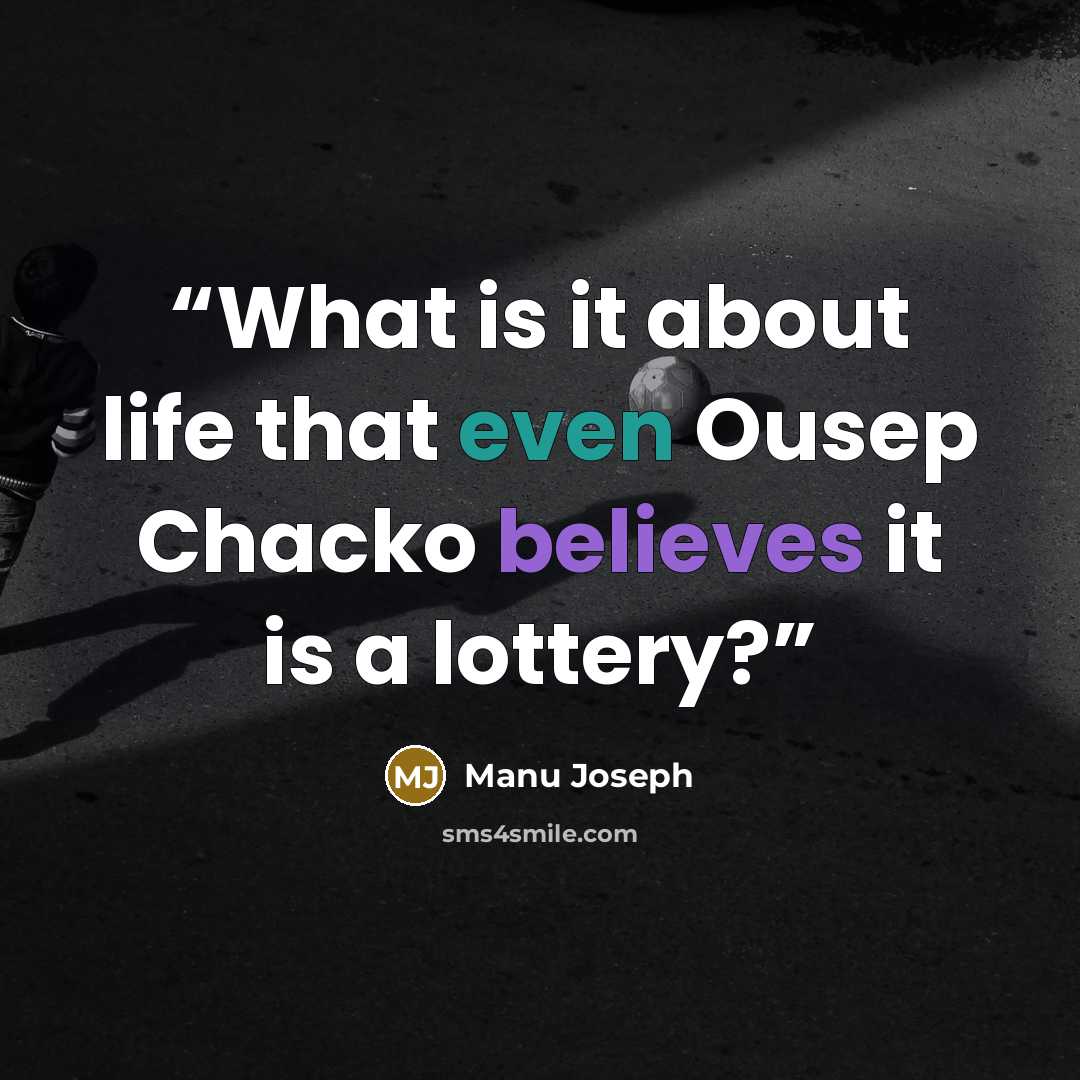 “What is it about life that even Ousep Chacko believes it is a lottery?” quote by Manu Joseph