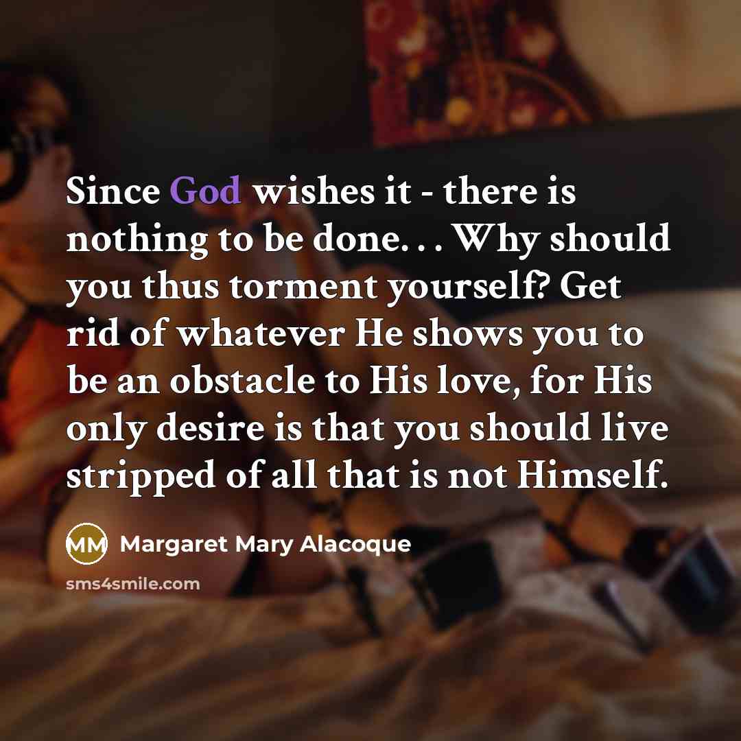 “Since God wishes it - there is nothing to be…” quote by Margaret Mary Alacoque