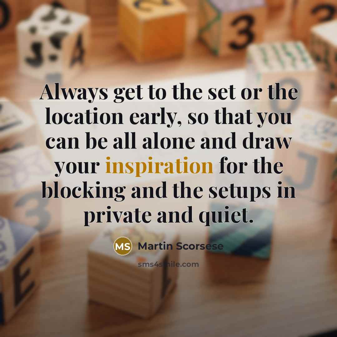 “Always get to the set or the location early, so…” quote by Martin Scorsese