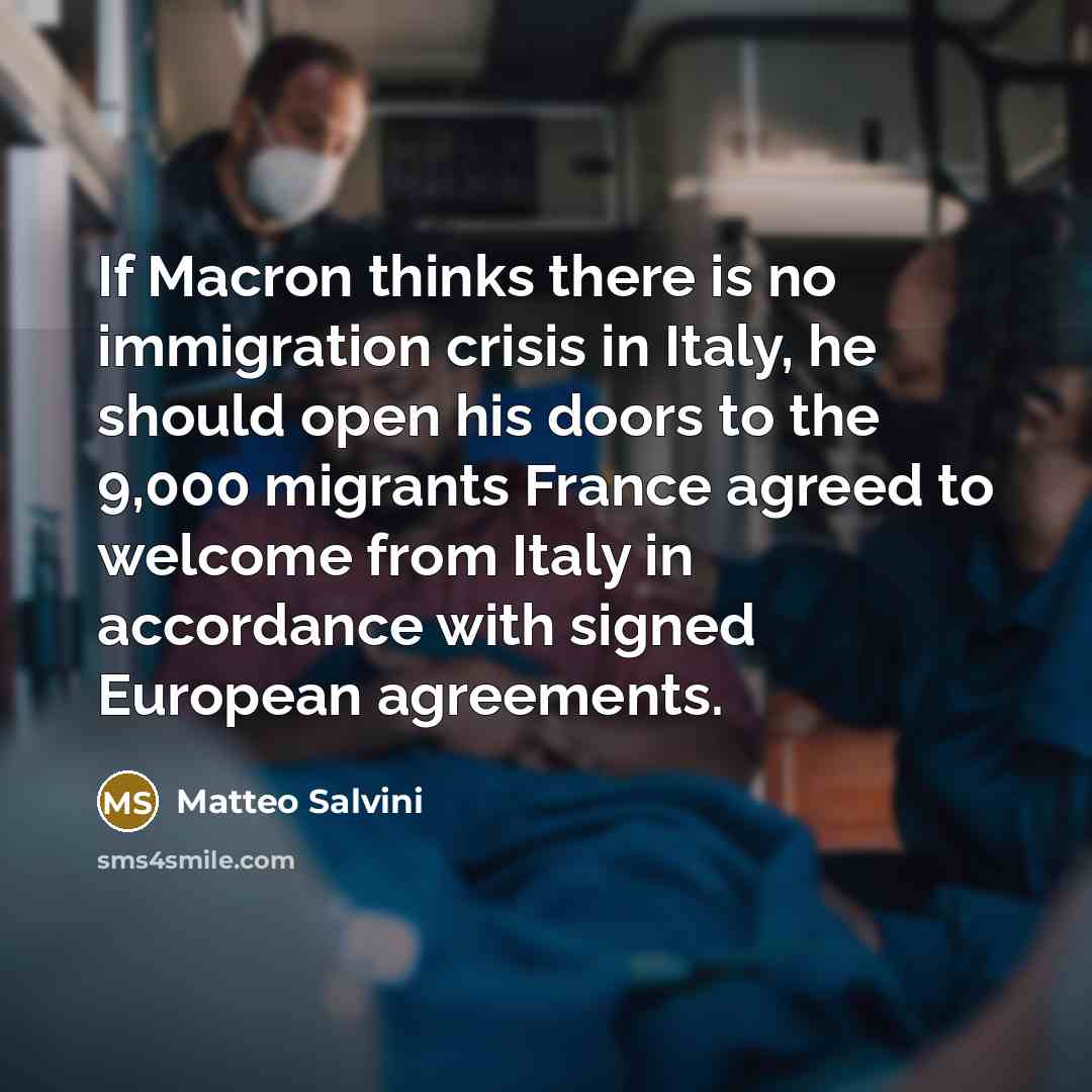 “If Macron thinks there is no immigration crisis in Italy,…” quote by Matteo Salvini