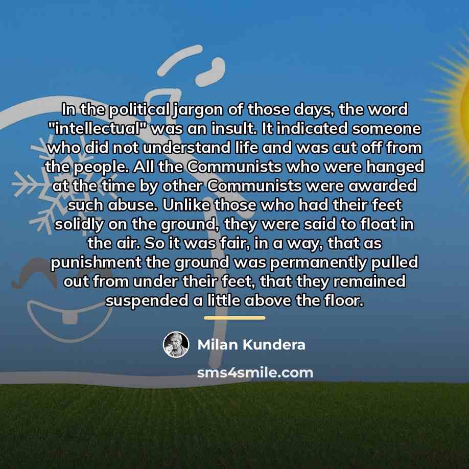 “In the political jargon of those days, the word "intellectual"…” quote by Milan Kundera