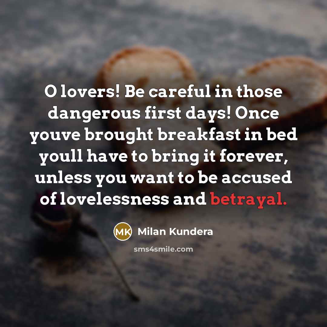 “O lovers! Be careful in those dangerous first days! Once…” quote by Milan Kundera
