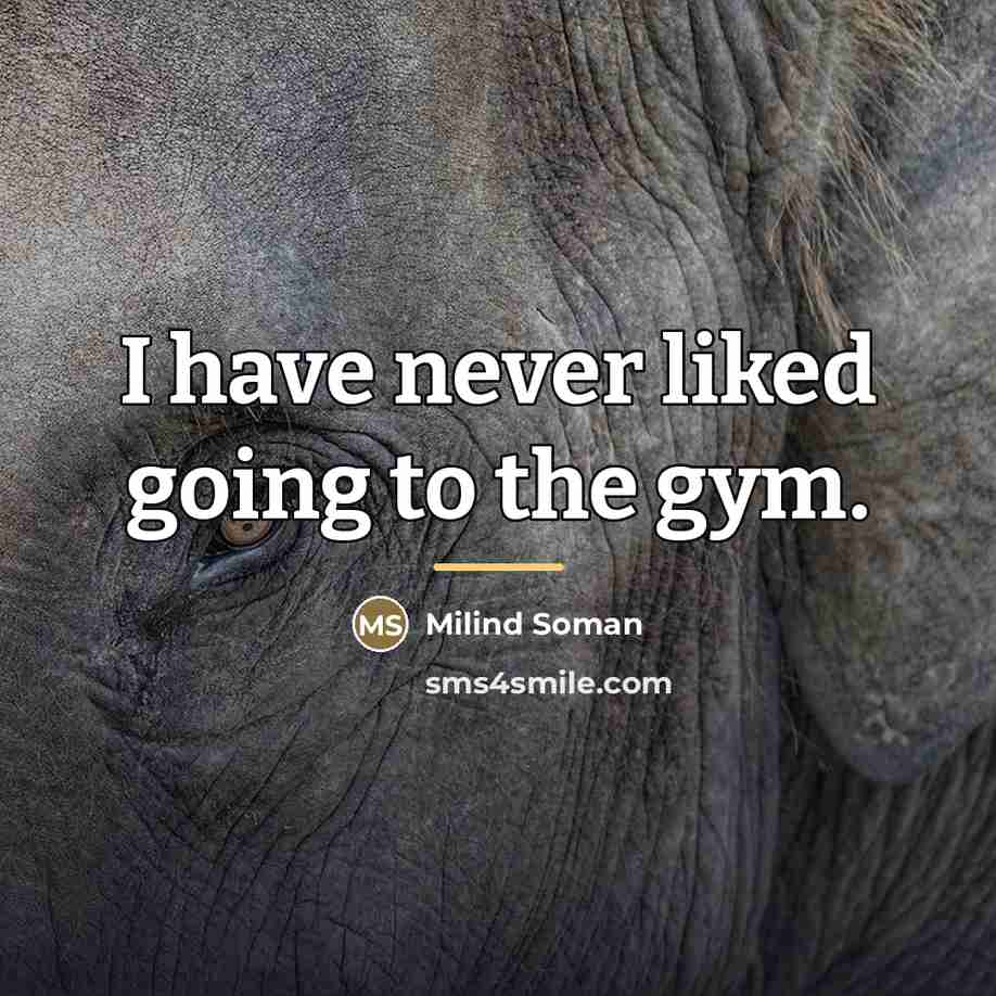 “I have never liked going to the gym.…” quote by Milind Soman