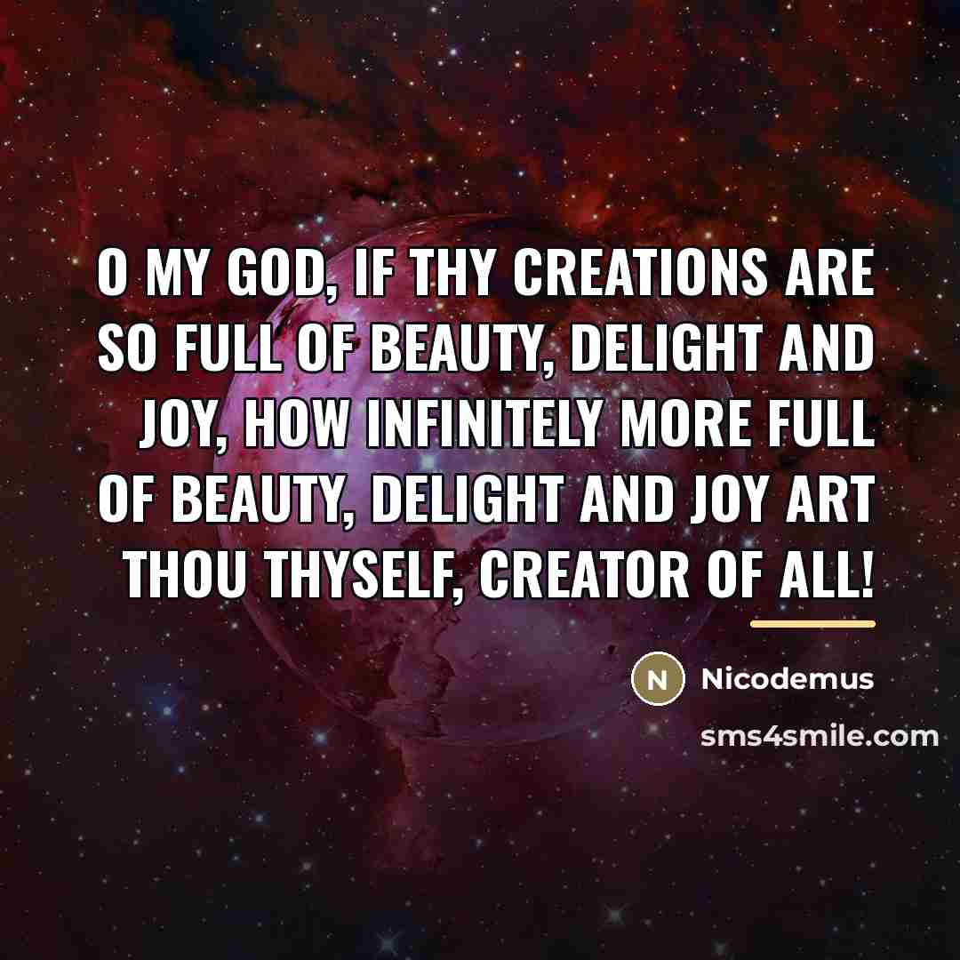“O my God, if Thy creations are so full of…” quote by Nicodemus