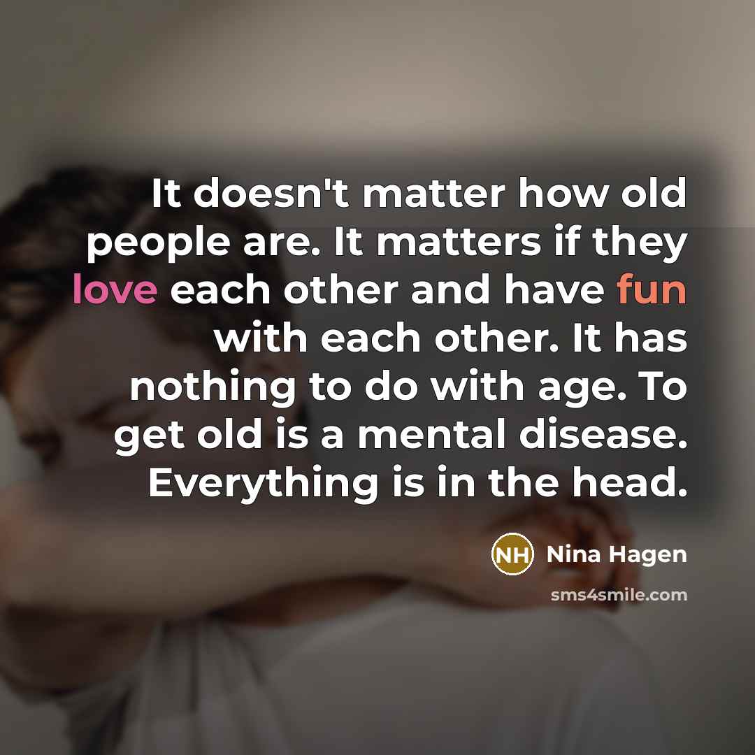 “It doesn't matter how old people are. It matters if…” quote by Nina Hagen