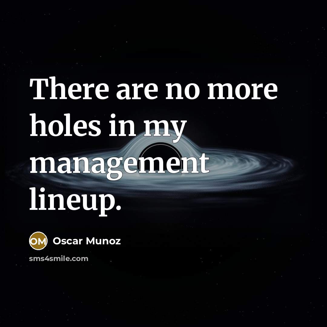 “There are no more holes in my management lineup.…” quote by Oscar Munoz