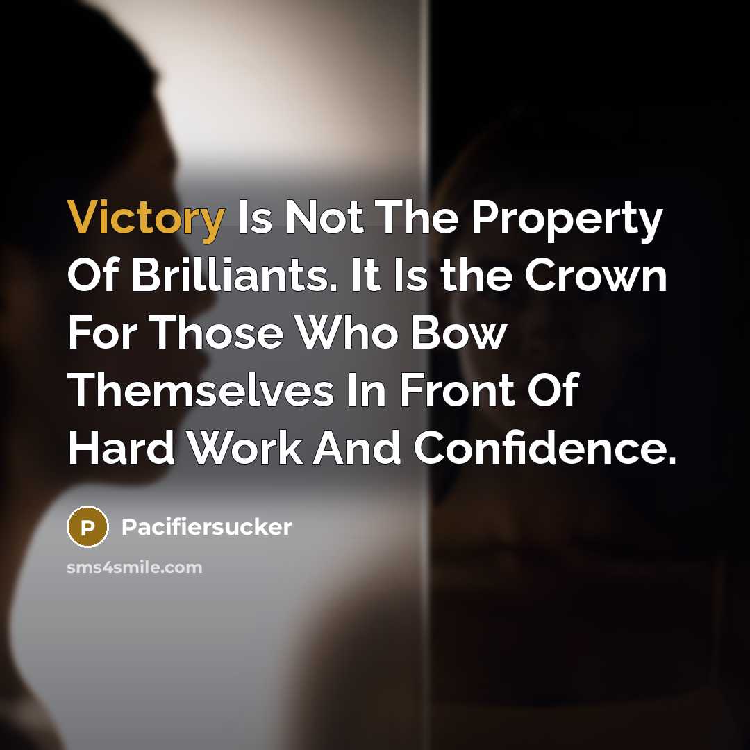 “Victory Is Not The Property Of Brilliants. It Is the…” quote by Pacifiersucker
