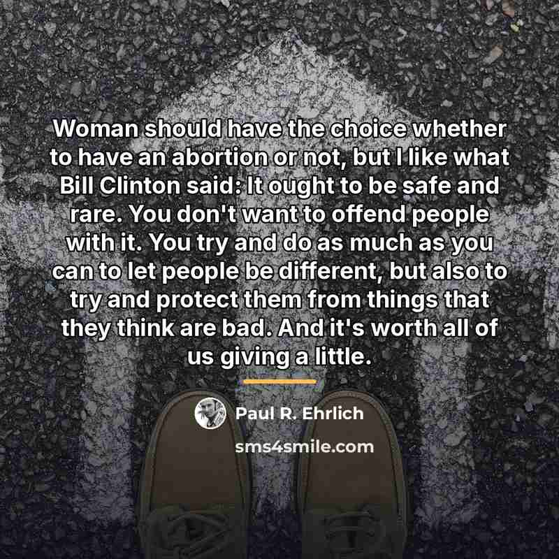 “Woman should have the choice whether to have an abortion…” quote by Paul R. Ehrlich