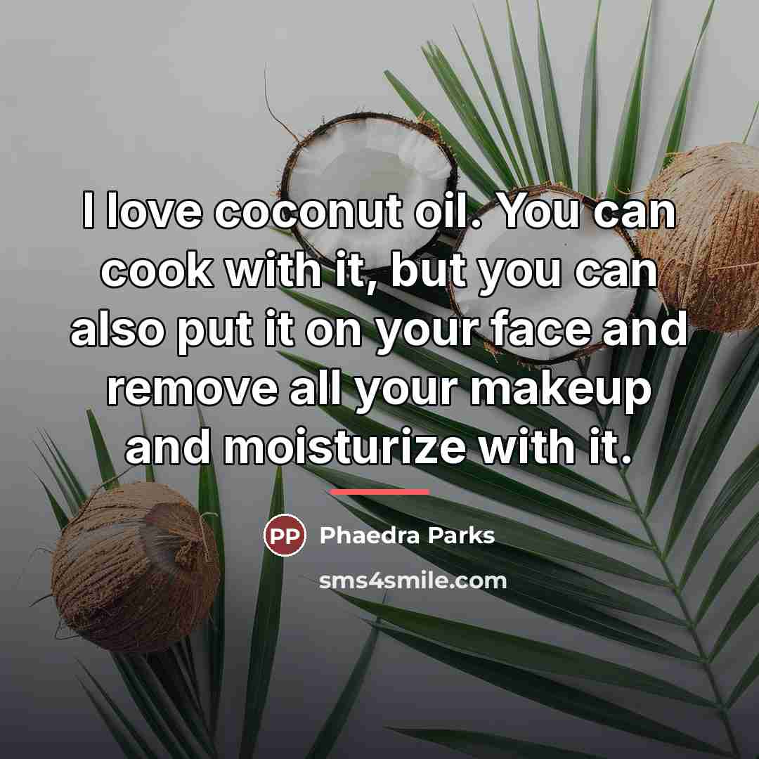 “I love coconut oil. You can cook with it, but…” quote by Phaedra Parks