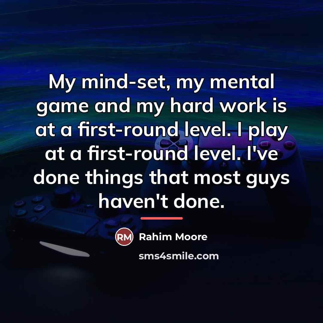 “My mind-set, my mental game and my hard work is…” quote by Rahim Moore