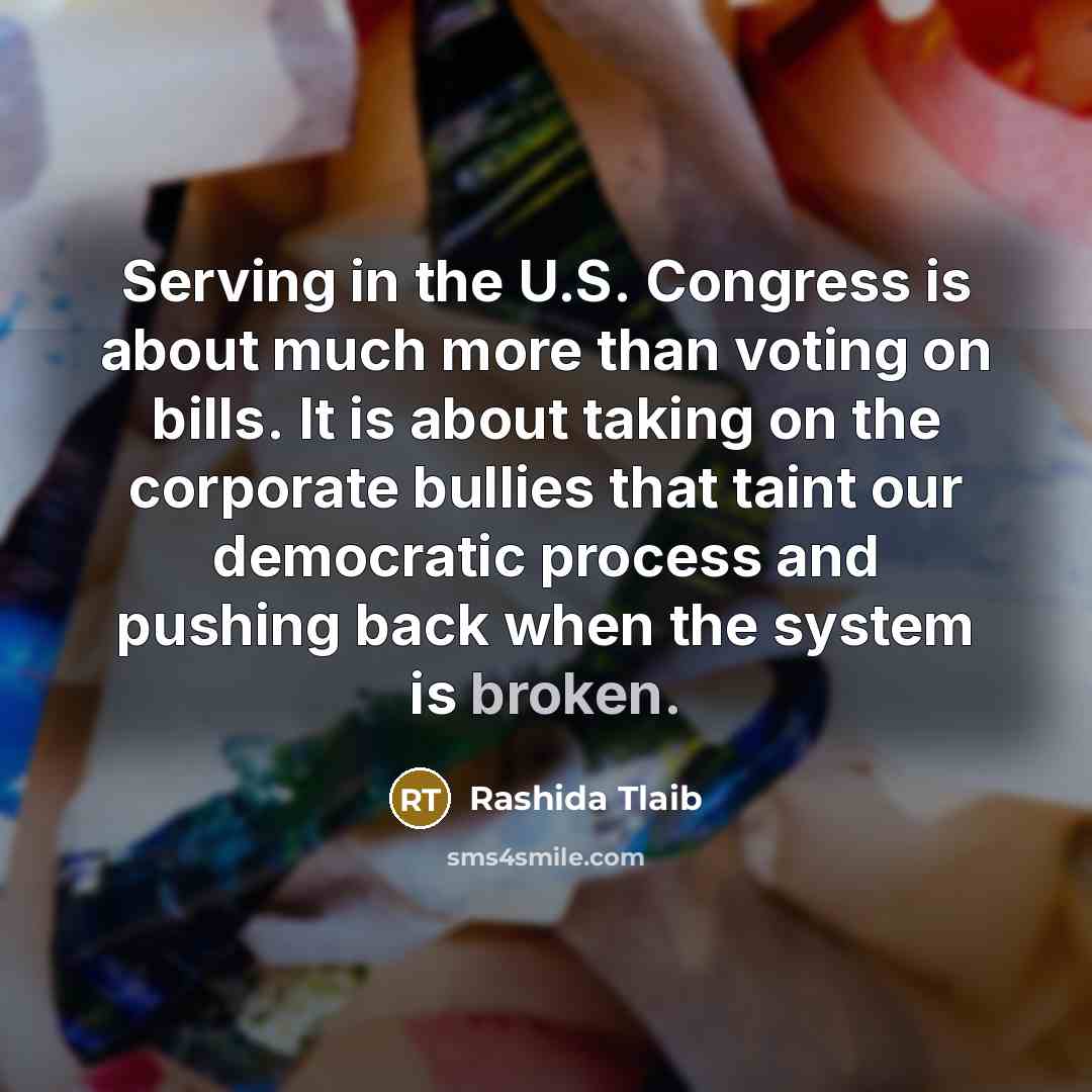 “Serving in the U.S. Congress is about much more than…” quote by Rashida Tlaib
