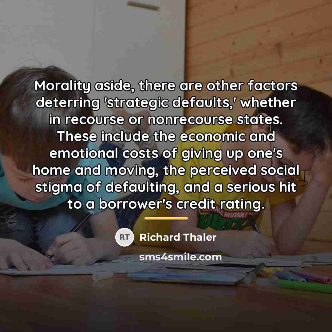 “Morality aside, there are other factors deterring 'strategic defaults,' whether…” quote by Richard Thaler