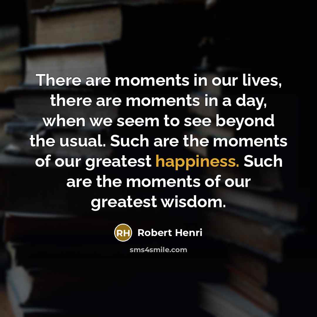 “There are moments in our lives, there are moments in…” quote by Robert Henri