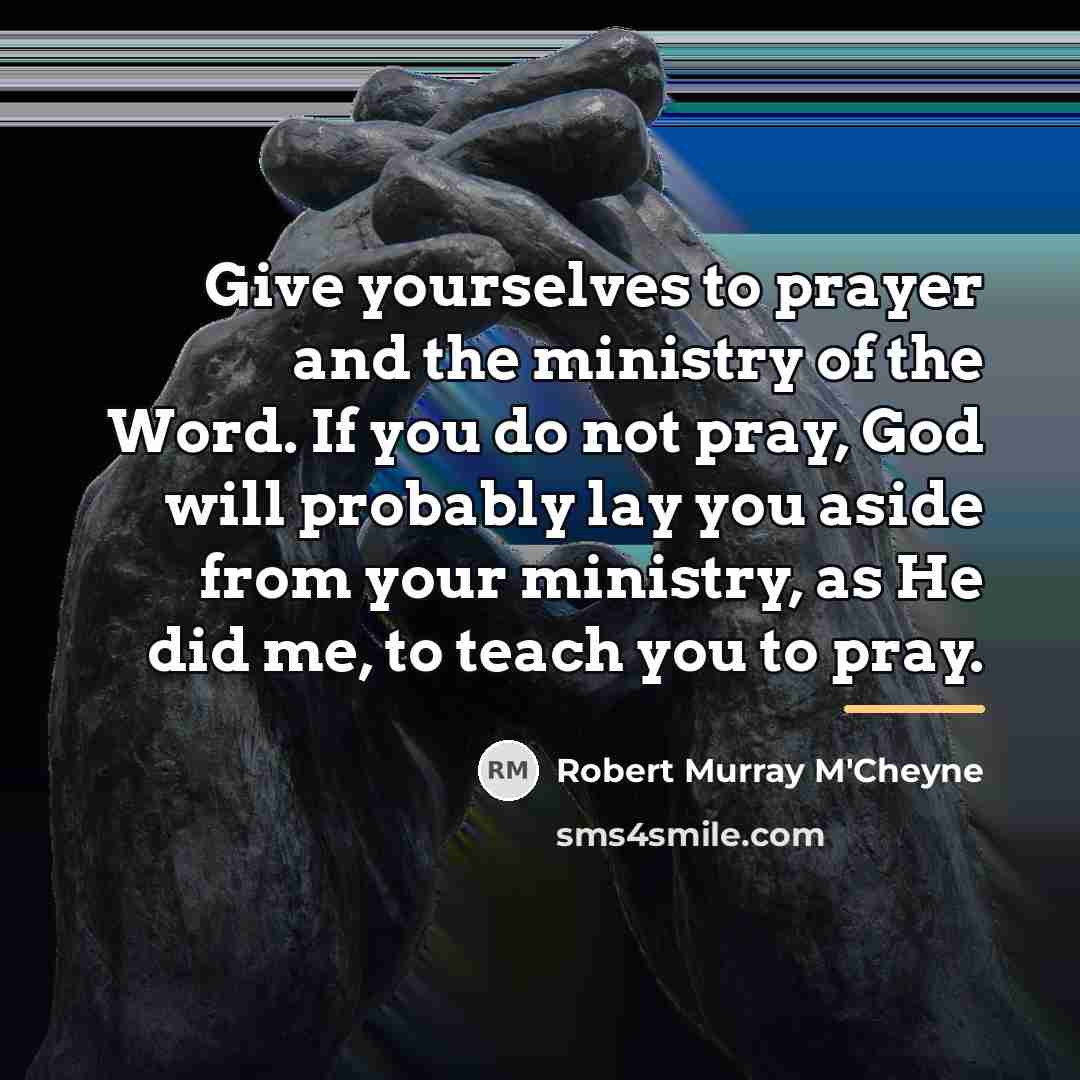 “Give yourselves to prayer and the ministry of the Word.…” quote by Robert Murray M'Cheyne