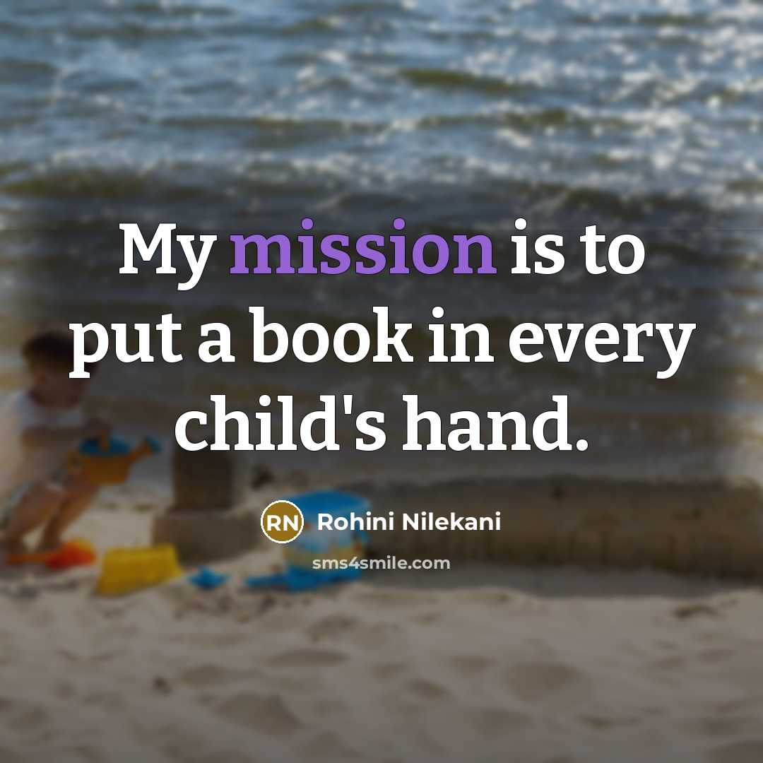 “My mission is to put a book in every child's…” quote by Rohini Nilekani