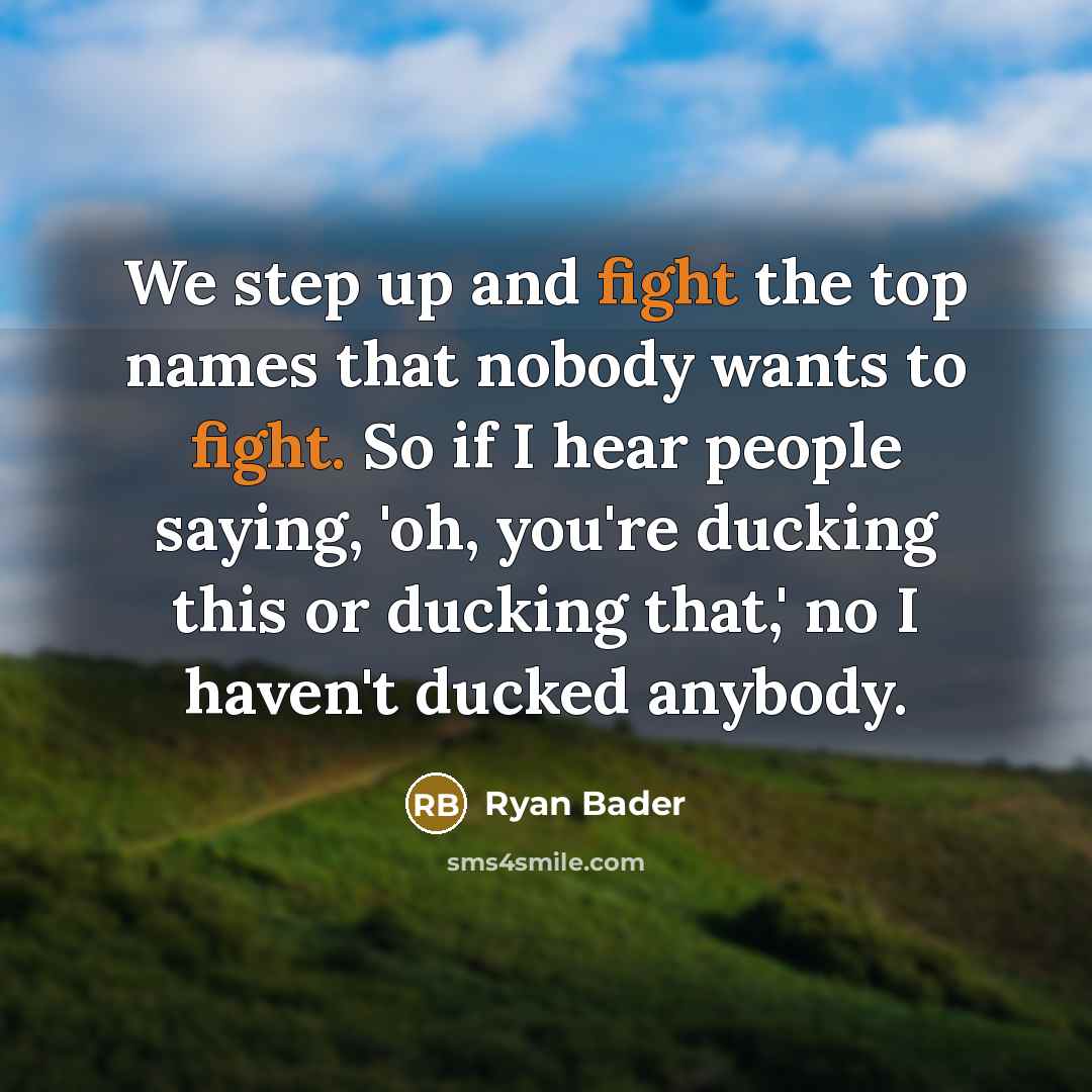 “We step up and fight the top names that nobody…” quote by Ryan Bader
