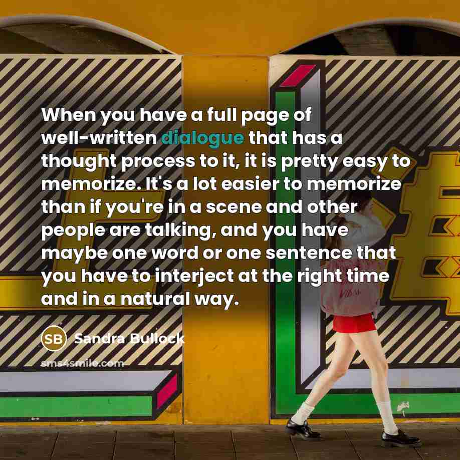 “When you have a full page of well-written dialogue that…” quote by Sandra Bullock