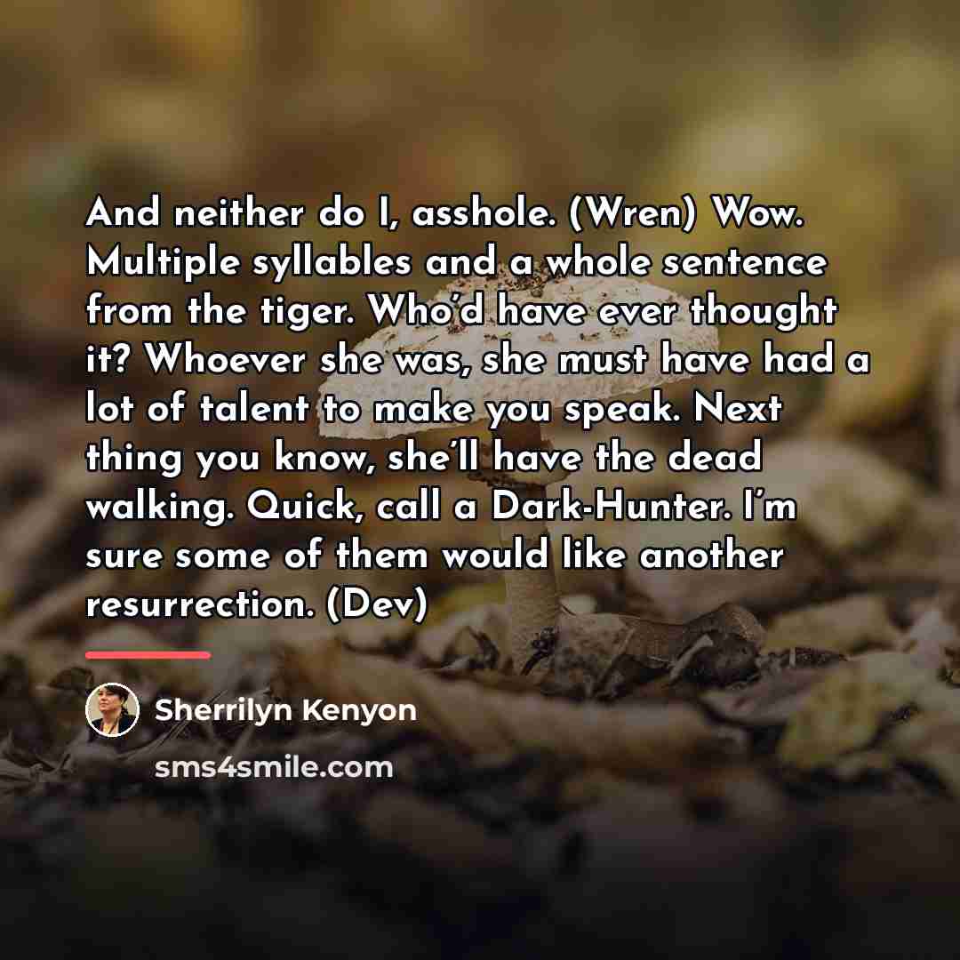 “And neither do I, asshole. (Wren) Wow. Multiple syllables and…” quote by Sherrilyn Kenyon