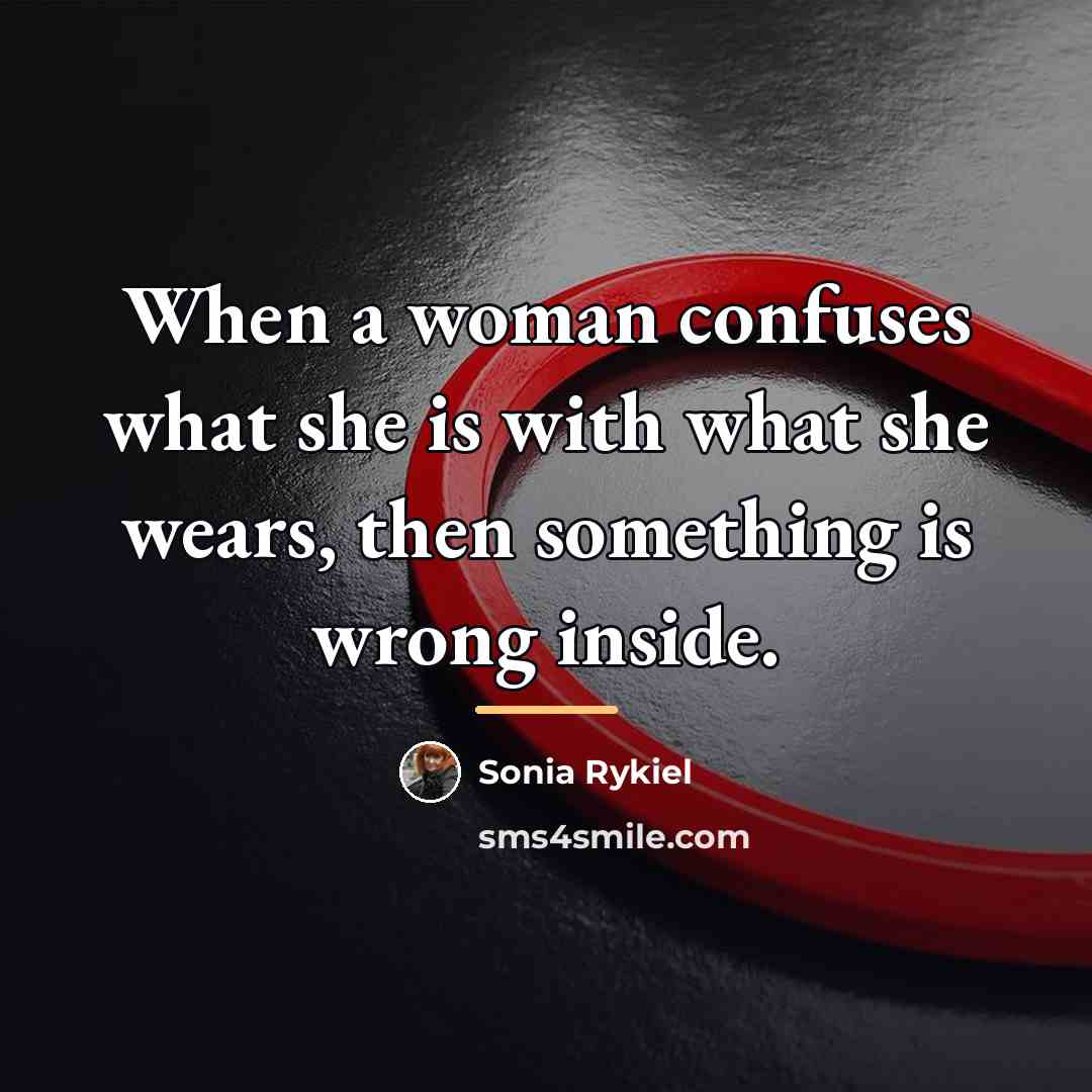 “When a woman confuses what she is with what she…” quote by Sonia Rykiel