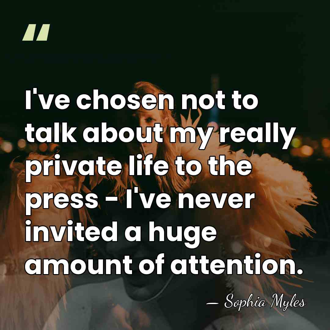 I've chosen not to talk about my really private life to the&hellip; - Sophia Myles