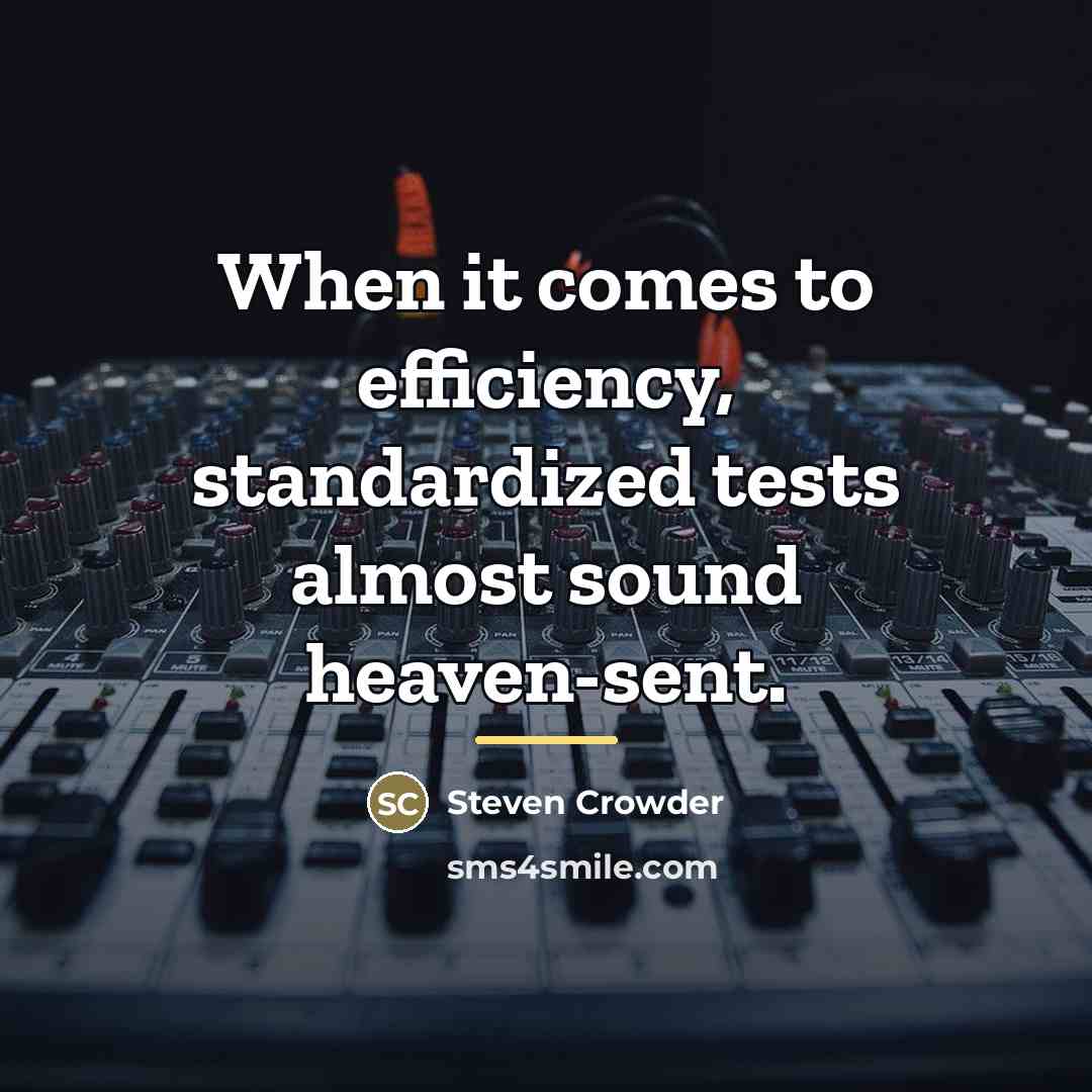 “When it comes to efficiency, standardized tests almost sound heaven-sent.…” quote by Steven Crowder