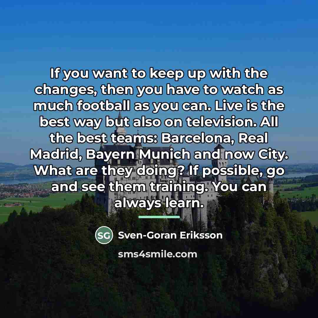 “If you want to keep up with the changes, then…” quote by Sven-Goran Eriksson