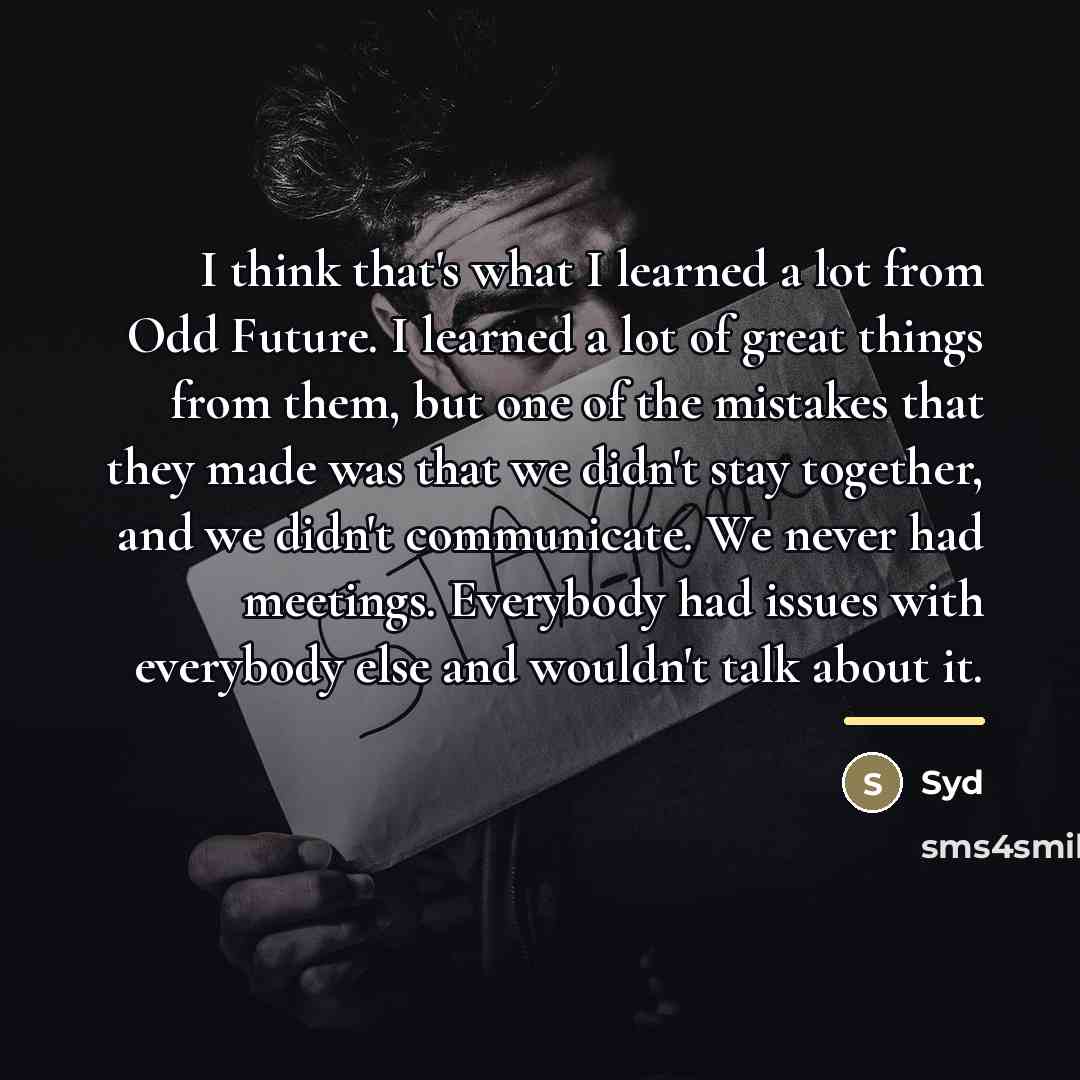 “I think that's what I learned a lot from Odd…” quote by Syd