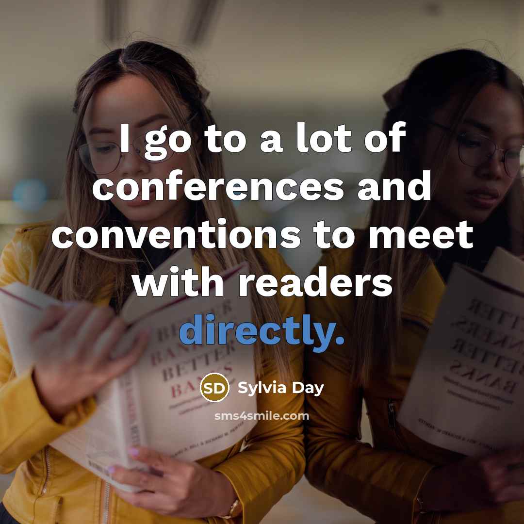 “I go to a lot of conferences and conventions to…” quote by Sylvia Day