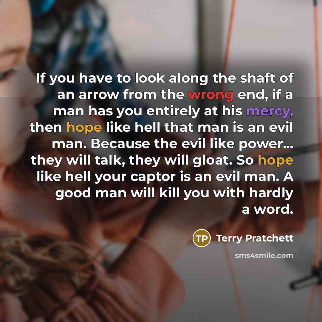 “If you have to look along the shaft of an…” quote by Terry Pratchett