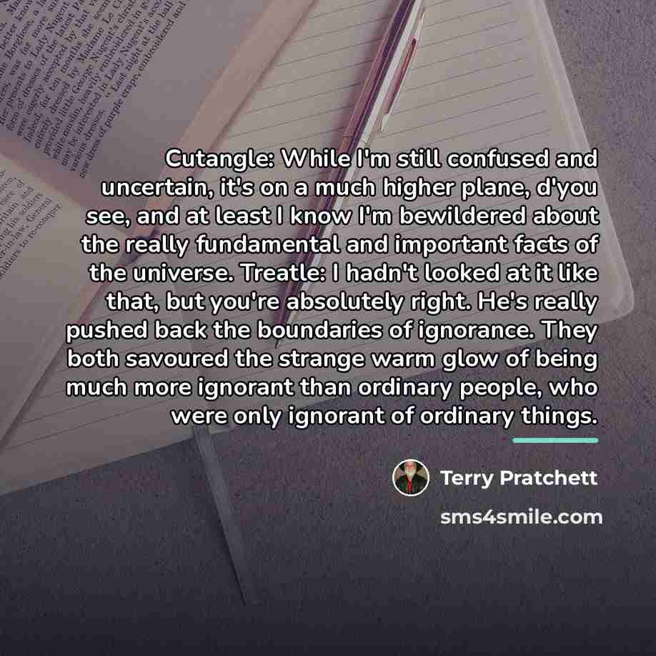 “Cutangle: While I'm still confused and uncertain, it's on a…” quote by Terry Pratchett