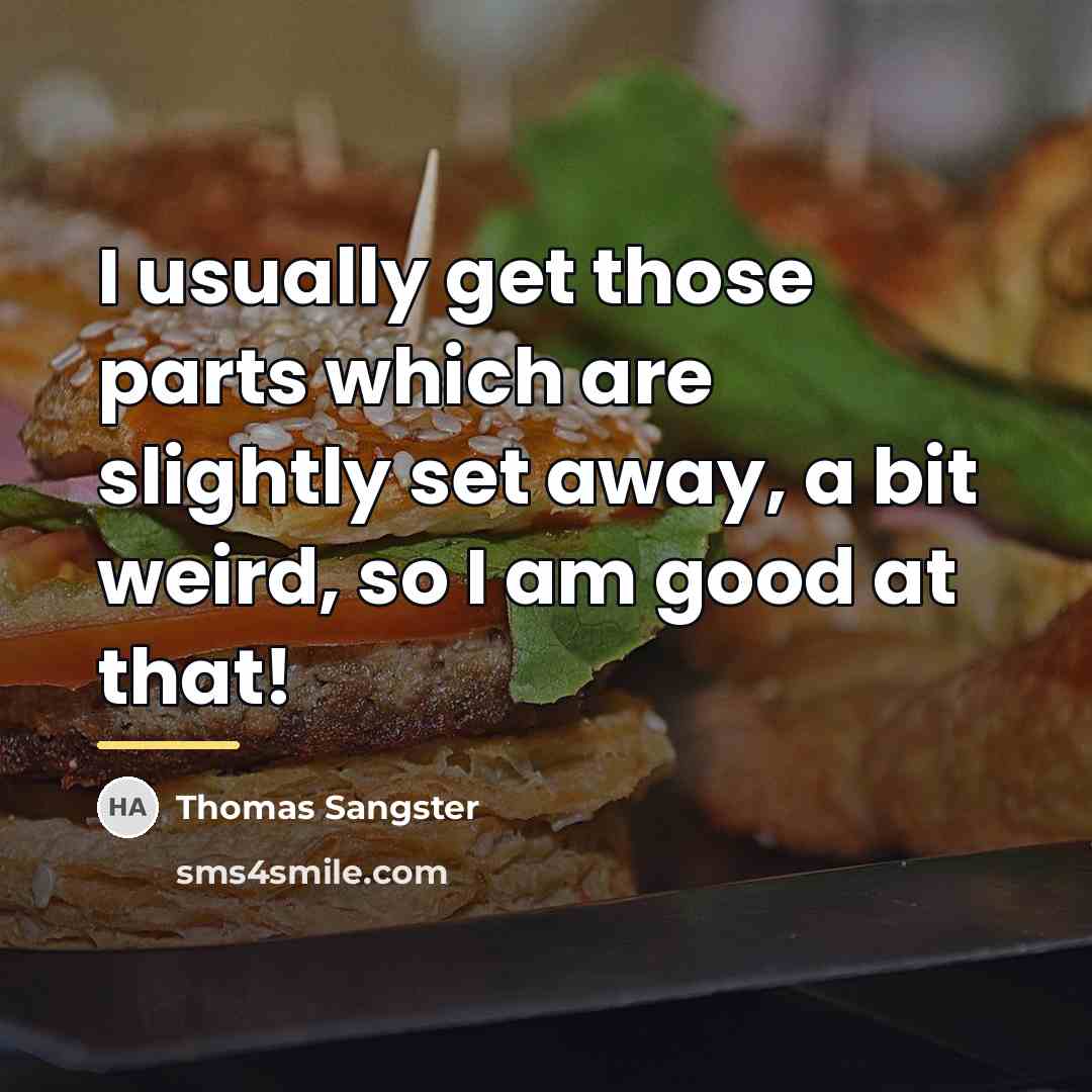 “I usually get those parts which are slightly set away,…” quote by Thomas Sangster